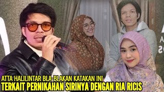 SHOCK ATTA HALILINTAR AKHIRNYA BUKA SEMUA RAHASIANYA TERKAIT PERNIKAHAN SIRINYA DENGAN RIA RICIS [upl. by Benilda453]