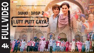 Lutt Putt Gaya Full Video Shah Rukh KhanTaapseeRajkumar HPritamArijitSwanandIP Singh  Dunki [upl. by Ricky]