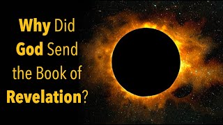 HOW IT ALL ENDS Part 5WHY DID GOD SEND THE BOOK OF REVELATION [upl. by Naida368]