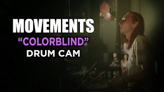 Movements  Colorblind  Drum Cam LIVE [upl. by Yhtac]