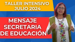 Mensaje Secretaria de Educación Taller intensivo de formación continua Julio 2024 [upl. by Eseilanna]