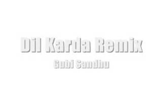 GUBI SANDHU  DIL KARDA REMIX [upl. by Anyek420]