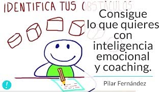 Consigue lo que quieres con inteligencia emocional y coaching  Pilar Fernández Coach [upl. by Leasa]