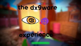 The dx9ware experience [upl. by Neda]