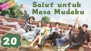 Salut untuk Masa Mudaku EP20  Salute to My Youth  等等啊我的青春  Drama Kampus Pemuda [upl. by Ayyn344]