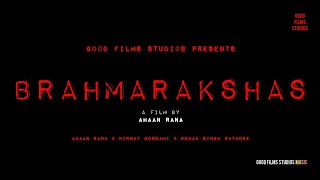 Brahmarakshas  Ahaan Rana  Nirnay Goswami  Rohan Singh Rathore  Good Films Studios [upl. by Eiro]