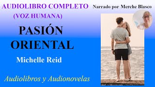 Audiolibro PASIÓN ORIENTAL Audiolibro de amor con voz humana Novela romántica en español [upl. by Yelreveb]