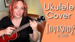 Adele’s LOVESONG Ukulele Cover [upl. by Eireva207]