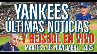 YANKEES ÚLTIMAS NOTICIAS Y BÉISBOL EN VIVO MARTES 7 DE NOVIEMBRE2023 [upl. by Annawt]