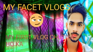 My FACET VLOGS 2025  My First BLOGS CHUTIYA  HO KA  My First BLOGS2024 [upl. by Noivad]