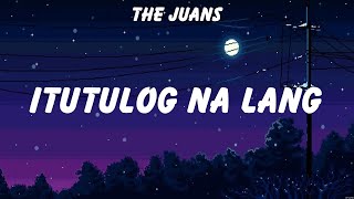 The Juans  Itutulog Na Lang Lyrics Gimme 5 Juris Fernandez [upl. by Ahsenom]