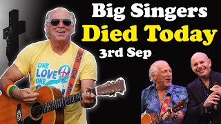 Biggest Singers Who Died Today 3rd Sep 2023 [upl. by Sorrows]