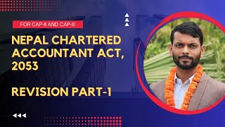 Nepal Chartered Accountant Act 2053 Revision in Nepali  For CAPII and CAPIII  Law  Part1 [upl. by Suolkcin]