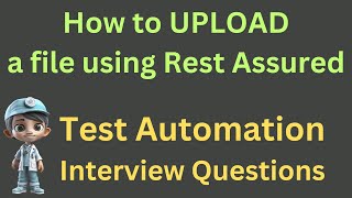 How to Upload a file to EndPoint using RestAssured Interview Question [upl. by Acinorahs896]