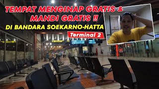 TEMPAT MENGINAP GRATIS DAN MANDI GRATIS DI BANDARA SOEKARNO HATTA TERMINAL 2 [upl. by Faith]