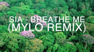 Sia  Breathe Me Mylo Remix HD [upl. by Einahpats]