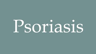 How to Pronounce Psoriasis Correctly in French [upl. by Rekcut285]