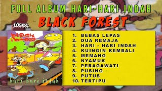 PLAYLIST  FULL ALBUM HARI  HARI INDAH  BLACK FOREST [upl. by Kareem]