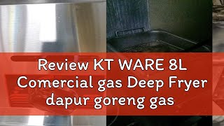 Review KT WARE 8L Comercial gas Deep Fryer dapur goreng gas frying stove kentang goreng gas cooker [upl. by Tocci]