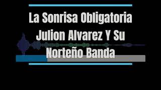 2 semitonos Karaoke  La Sonrisa Obligatoria  Julion Alvarez Y Su Norteño Banda [upl. by Notsuj]