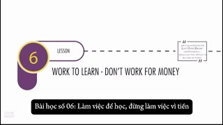 P7  Làm việc để học đừng làm việc vì tiền  Work to learn Dont work for money money [upl. by Frydman]