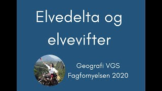 Geografi 15 Elvedelta og elvevifter [upl. by Ignacia602]