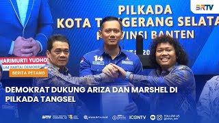 DEMOKRAT DUKUNG ARIZA DAN MARSHEL DI PILKADA TANGSEL [upl. by Dett]