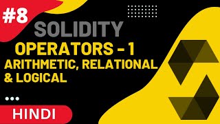 Solidity Operators  1 Arithmetic Relational amp Logical  Part 8 Solidity Full Course in Hindi [upl. by Aitsirk601]