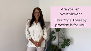 Are you an Overthinker This Yoga Therapy practice is for you [upl. by Platto270]