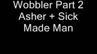 Asher  Wobbler Part 1 And 2 [upl. by Bendix]