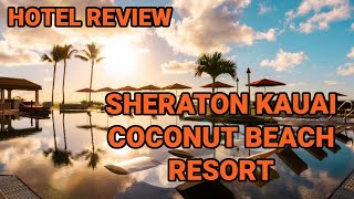 Hotel Review Sheraton Kauai Coconut Beach Resort March 89 2024 [upl. by Drofub]