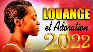 Top 30 Louange et Adoration pour sentir la presence de Dieu Merveilleuse Musique Chrétienne 2022 [upl. by Ursel]