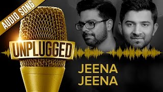 UNPLUGGED Full Audio Song – Jeena Jeena by Sachin  Jigar [upl. by Ariec]