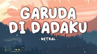 NETRAL  GARUDA DI DADAKU  Lirik Music Video [upl. by Yahsan]