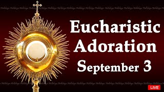 Powerful Eucharistic Adoration I Tuesday September 3 2024 I 300 Pm [upl. by Ettenuj]