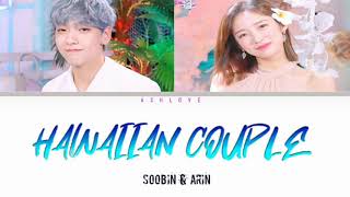 SOOBIN AND ARIN  HAWAIIAN COUPLE COLOR CODED LYRICS ENG HAN ROM [upl. by Eelame]