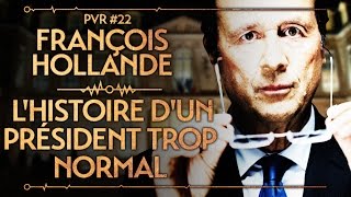 FRANÇOIS HOLLANDE  LHISTOIRE DUN PRÉSIDENT TROP NORMAL  PVR 22 [upl. by Mitchel238]