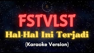 FSTVLST  Halhal ini terjadi KARAOKE [upl. by Anica]