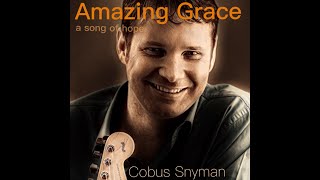 Cobus Snyman  Amazing Grace a song of hope [upl. by Ennairb]