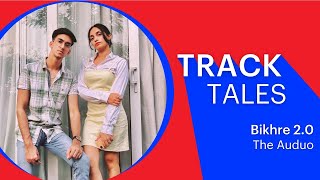 Bikhre 20  Track Tales  The Auduo [upl. by Schug]