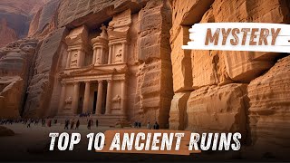 Top 10 Unbelievable Ancient Ruins  Ancient history  Ancient Ruins  Historical Sites [upl. by Adolphus987]