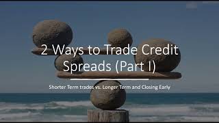 2 Ways to Trade Credit Spreads Part I  Short Term vs Longer Term amp Closing Early [upl. by Icnan]