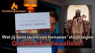 Irenaeus strijd tegen de bizarre gnostische dwaalleer  Lessen uit de 2e eeuw na Christus [upl. by Nivej145]