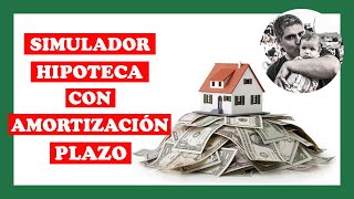 Simulador de HIPOTECA 🏡 con amortización de plazo o cuota [upl. by Mallin]