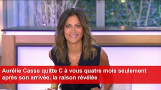 Aurélie Casse quitte C à vous quatre mois seulement après son arrivée la raison révélée [upl. by Eilac]