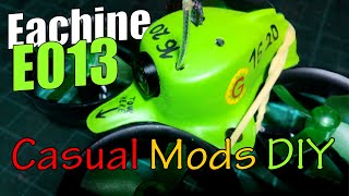 Casual Mods Eachine E013 [upl. by Adnuhsal39]