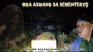 MGA ASWANG SA SEMENTERYO hindi mo kayang panoorin ito magisa viralvideo kababalaghan [upl. by Naylor348]