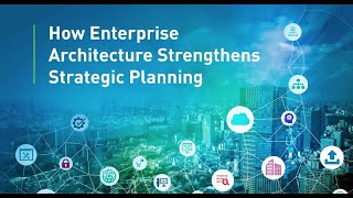 How Enterprise Architecture Strengthens Strategic Planning [upl. by Aramit805]