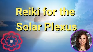 Reiki for the Solar Plexus 💮 [upl. by Ahtaela63]