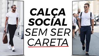 Como usar CALÇA SOCIAL MASCULINA de forma descontraída [upl. by Kistner]